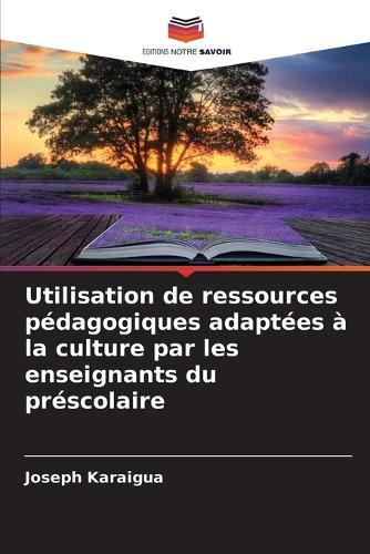 Utilisation de ressources pédagogiques adaptées à la culture par les enseignants du préscolaire