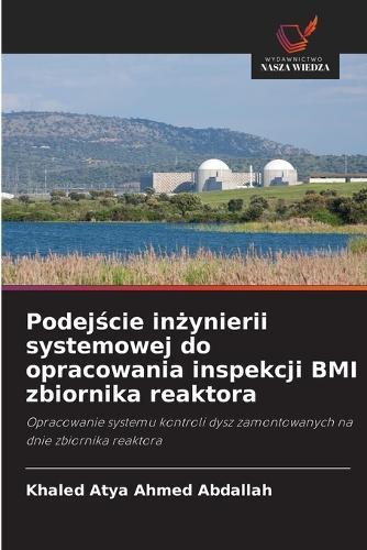 Podejście inżynierii systemowej do opracowania inspekcji BMI zbiornika reaktora