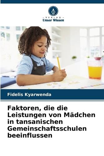 Faktoren, die die Leistungen von Mädchen in tansanischen Gemeinschaftsschulen beeinflussen