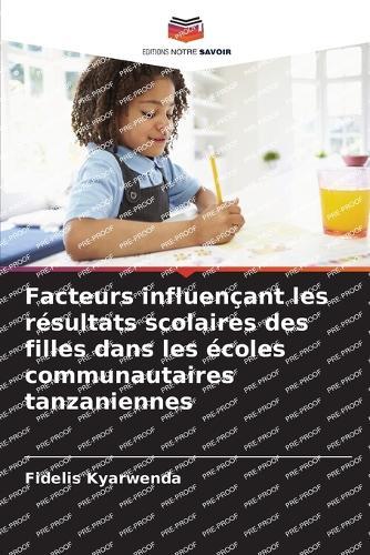 Facteurs influençant les résultats scolaires des filles dans les écoles communautaires tanzaniennes