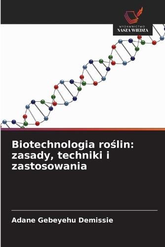 Biotechnologia roślin: zasady, techniki i zastosowania