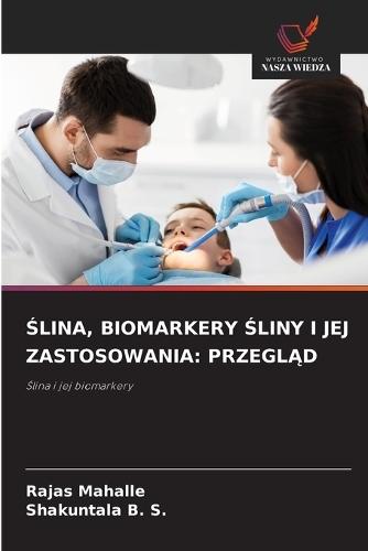Ślina, Biomarkery Śliny I Jej Zastosowania: PrzeglĄd