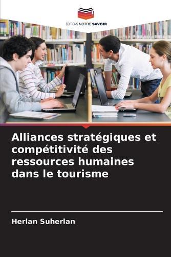 Alliances stratégiques et compétitivité des ressources humaines dans le tourisme