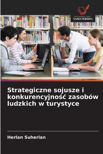 Strategiczne sojusze i konkurencyjnośc zasobów ludzkich w turystyce