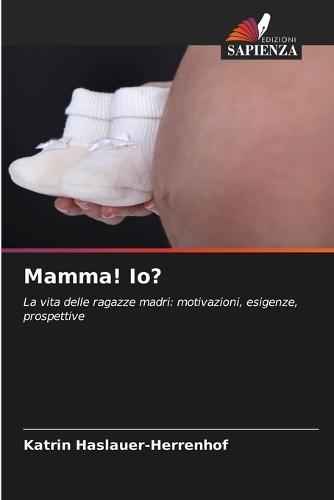 Mamma! Io?