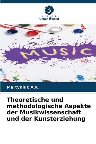 Theoretische und methodologische Aspekte der Musikwissenschaft und der Kunsterziehung