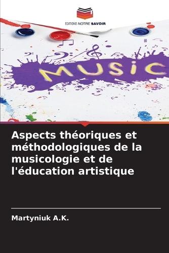 Aspects théoriques et méthodologiques de la musicologie et de l'éducation artistique