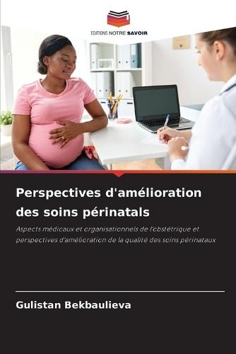 Perspectives d'amélioration des soins périnatals