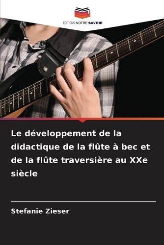 Le développement de la didactique de la flûte à bec et de la flûte traversière au XXe siècle