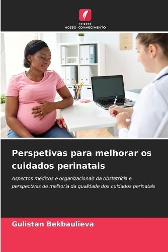 Perspetivas para melhorar os cuidados perinatais