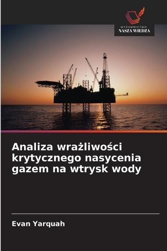 Analiza wrażliwości krytycznego nasycenia gazem na wtrysk wody