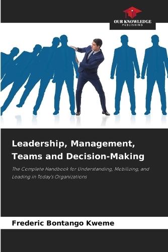 Leadership, Management, Teams and Decision-Making