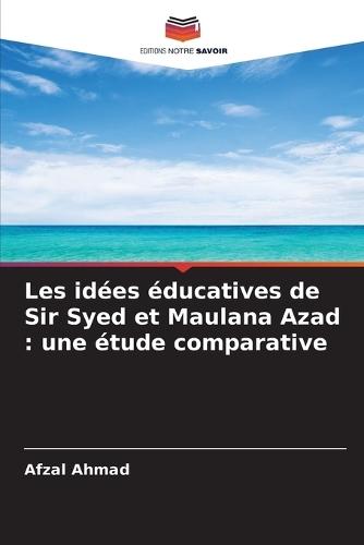 Les idées éducatives de Sir Syed et Maulana Azad: une étude comparative