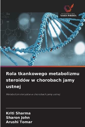Rola tkankowego metabolizmu steroidów w chorobach jamy ustnej