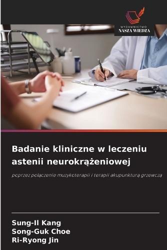 Badanie kliniczne w leczeniu astenii neurokr&#261;&#380;eniowej