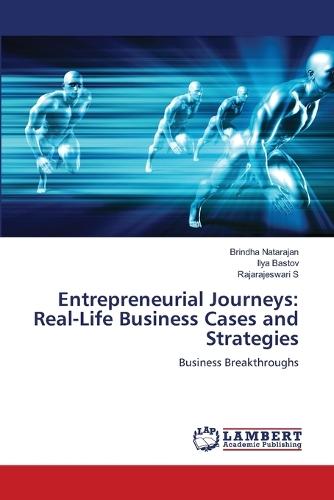 Entrepreneurial Journeys: Real-Life Business Cases and Strategies