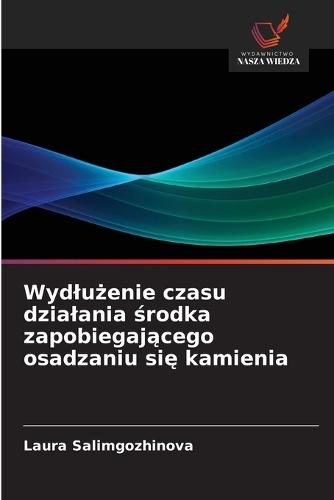 Wydlu&#380;enie czasu dzialania &#347;rodka zapobiegaj&#261;cego osadzaniu si&#281; kamienia