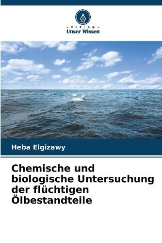 Chemische und biologische Untersuchung der flüchtigen Ölbestandteile