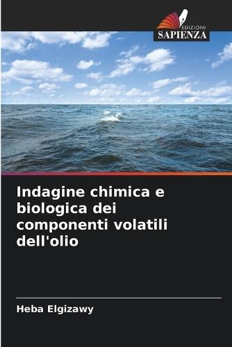 Indagine chimica e biologica dei componenti volatili dell'olio