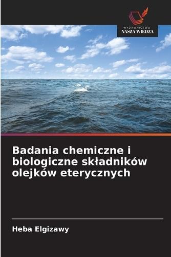 Badania chemiczne i biologiczne skladników olejków eterycznych
