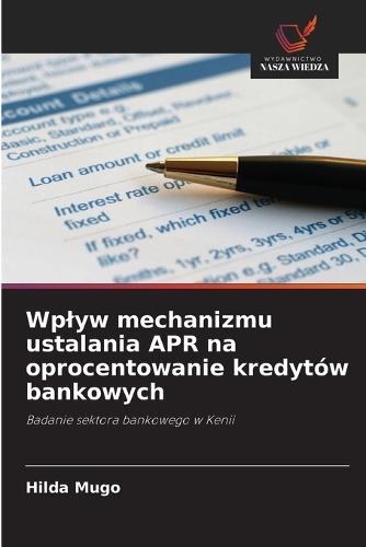 Wplyw mechanizmu ustalania APR na oprocentowanie kredytów bankowych