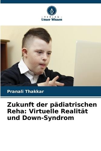 Zukunft der pädiatrischen Reha: Virtuelle Realität und Down-Syndrom