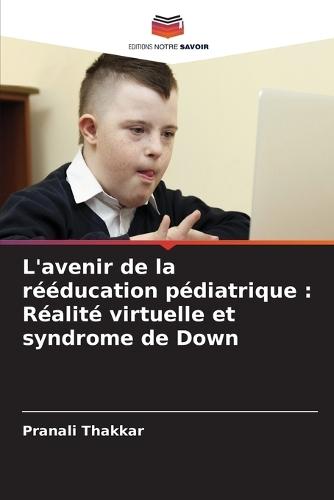 L'avenir de la rééducation pédiatrique: Réalité virtuelle et syndrome de Down