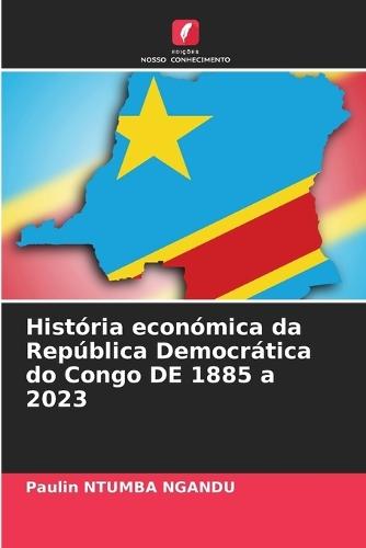 História económica da República Democrática do Congo DE 1885 a 2023