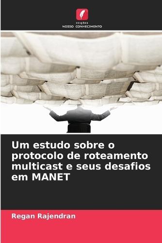 Um estudo sobre o protocolo de roteamento multicast e seus desafios em MANET