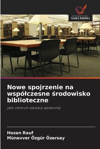 Nowe spojrzenie na wspólczesne środowisko biblioteczne