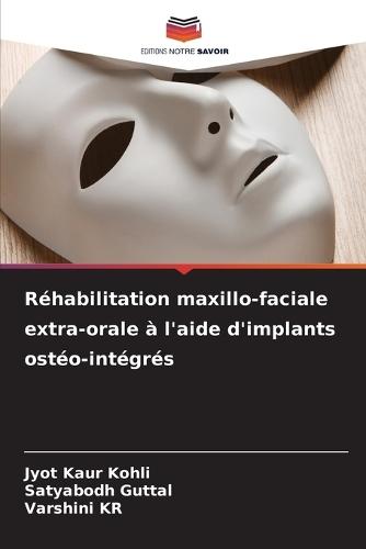 Réhabilitation maxillo-faciale extra-orale à l'aide d'implants ostéo-intégrés