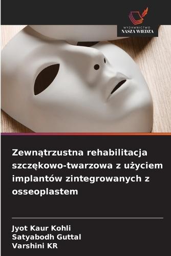 Zewnątrzustna rehabilitacja szczękowo-twarzowa z użyciem implantów zintegrowanych z osseoplastem