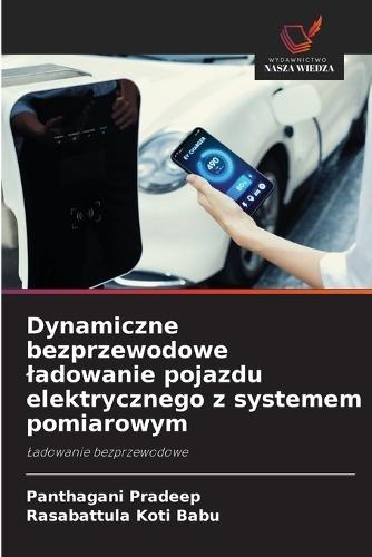 Dynamiczne bezprzewodowe ladowanie pojazdu elektrycznego z systemem pomiarowym