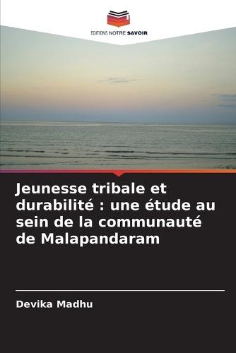 Jeunesse tribale et durabilité: une étude au sein de la communauté de Malapandaram