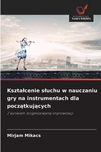 Ksztalcenie sluchu w nauczaniu gry na instrumentach dla początkujących