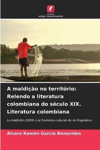 A maldição no território: Relendo a literatura colombiana do século XIX. Literatura colombiana