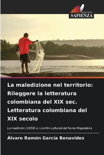 La maledizione nel territorio: Rileggere la letteratura colombiana del XIX sec. Letteratura colombiana del XIX secolo