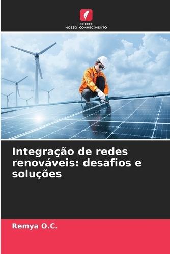 Integração de redes renováveis: desafios e soluções