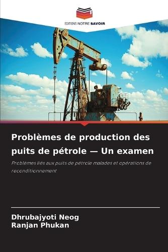 Problèmes de production des puits de pétrole - Un examen