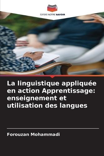 La linguistique appliquée en action Apprentissage: enseignement et utilisation des langues