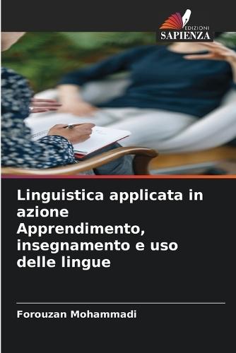 Linguistica applicata in azione Apprendimento, insegnamento e uso delle lingue