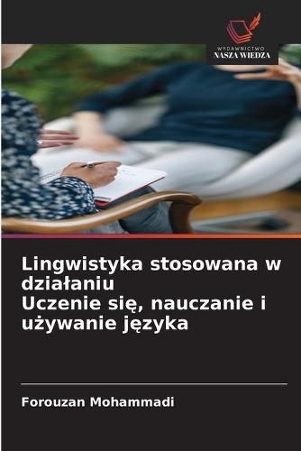 Lingwistyka stosowana w dzialaniu Uczenie się, nauczanie i używanie języka