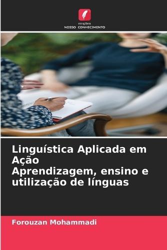 Linguística Aplicada em Ação Aprendizagem, ensino e utilização de línguas