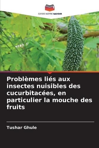 Problèmes liés aux insectes nuisibles des cucurbitacées, en particulier la mouche des fruits