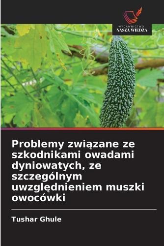 Problemy związane ze szkodnikami owadami dyniowatych, ze szczególnym uwzględnieniem muszki owocówki