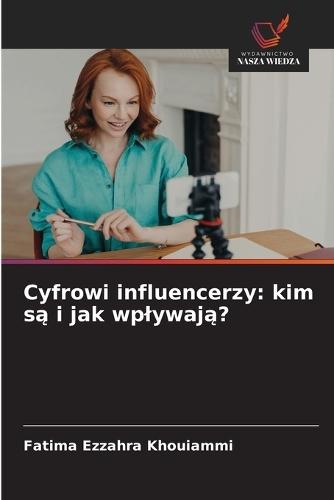 Cyfrowi influencerzy: kim są i jak wplywają?