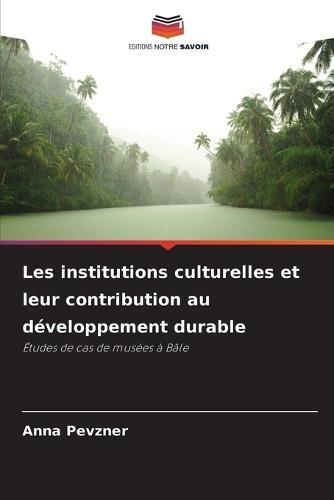 Les institutions culturelles et leur contribution au développement durable