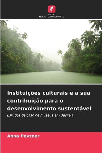 Instituições culturais e a sua contribuição para o desenvolvimento sustentável