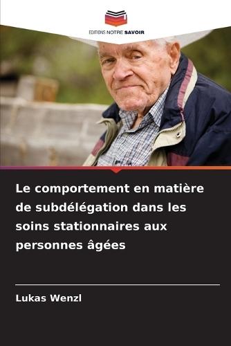 Le comportement en matière de subdélégation dans les soins stationnaires aux personnes âgées