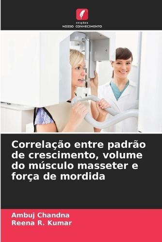Correlação entre padrão de crescimento, volume do músculo masseter e força de mordida